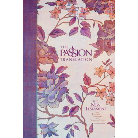 The Passion Translation New Testament (2nd Edition) Peony : With Psalms, Proverbs and Song of Songs