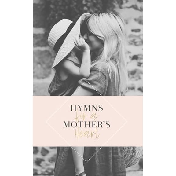 Pre-Owned Hymns For A Mother's Heart, 9781950185153, 195018515X, Paperback,