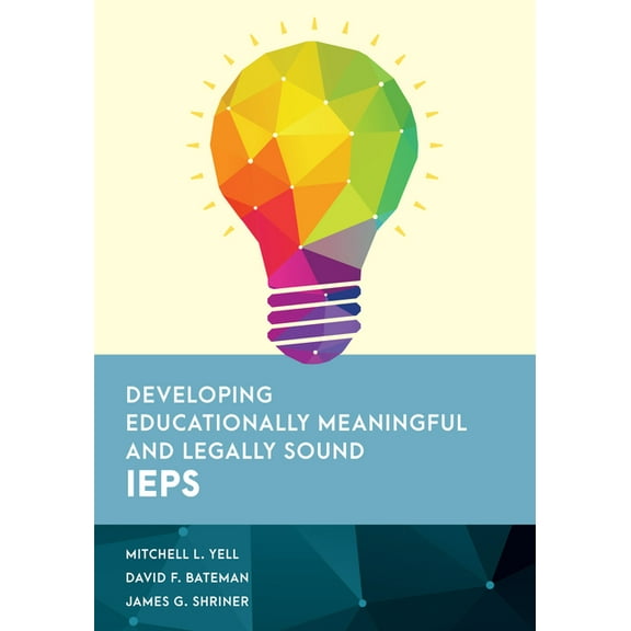 Special Education Law, Policy, and Pract Developing Educationally Meaningful and Legally Sound IEPs, (Hardcover)