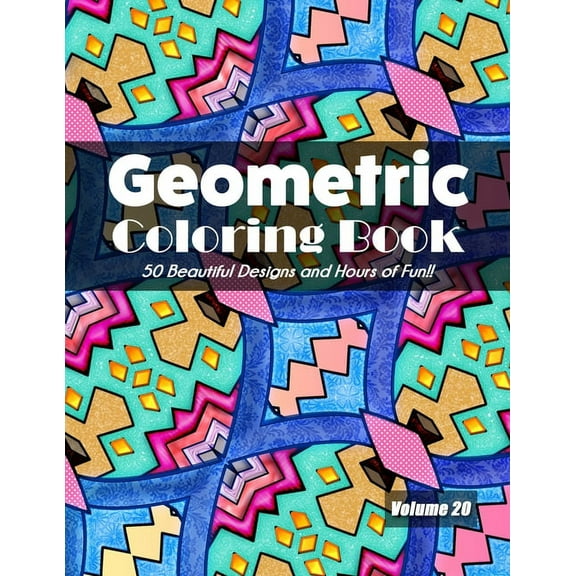 Geometric Coloring Book, Volume 20: 50 Beautiful Designs and Hours of Fun!! (Paperback)