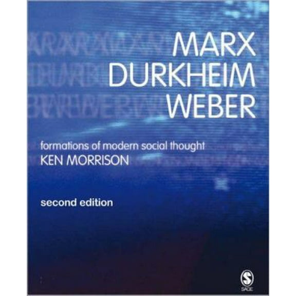Pre-Owned Marx, Durkheim, Weber: Formations of Modern Social Thought (Paperback) 0761970568 9780761970569