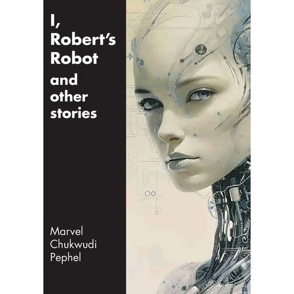 I, Robert's Robot and Other Stories, (Paperback)