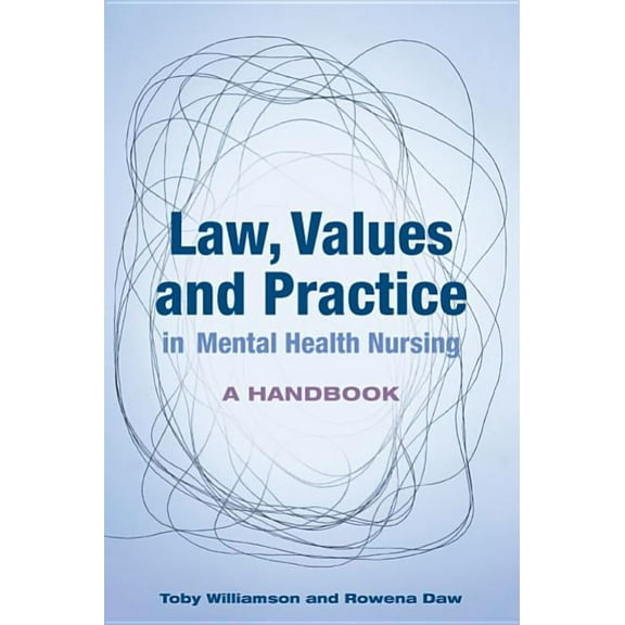 Law, Values and Practice in Mental Health Nursing: A Handbook, (Paperback)