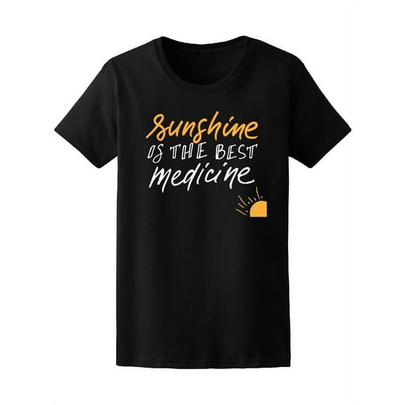 Sunshine Is The Best Medicine T-Shirt Women -Image by Shutterstock, Female Large