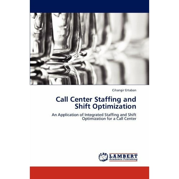 Call Center Staffing and Shift Optimization (Paperback)