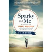 Sparky and Me: My Friendship with Sparky Anderson and the Lessons He Shared about Baseball and Life [Paperback - Used]