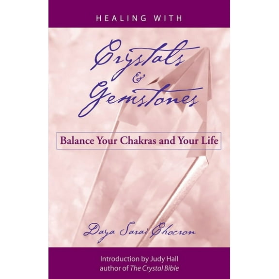 Healing with Crystals and Gemstones: Balance Your Chakras and Your Life, (Paperback)