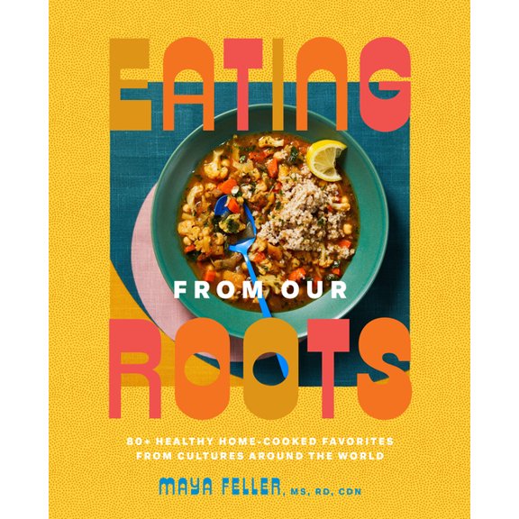 Goop Press: Eating from Our Roots : 80 Healthy Home-Cooked Favorites from Cultures Around the World: A Cookbook (Hardcover)