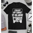 thumbnail image 3 of S4E Men's I Paused My Game to Be Here T-Shirt Medium Black, 3 of 4