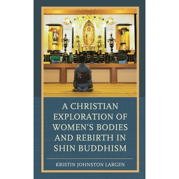 A Christian Exploration of Women's Bodies and Rebirth in Shin Buddhism, (Hardcover)
