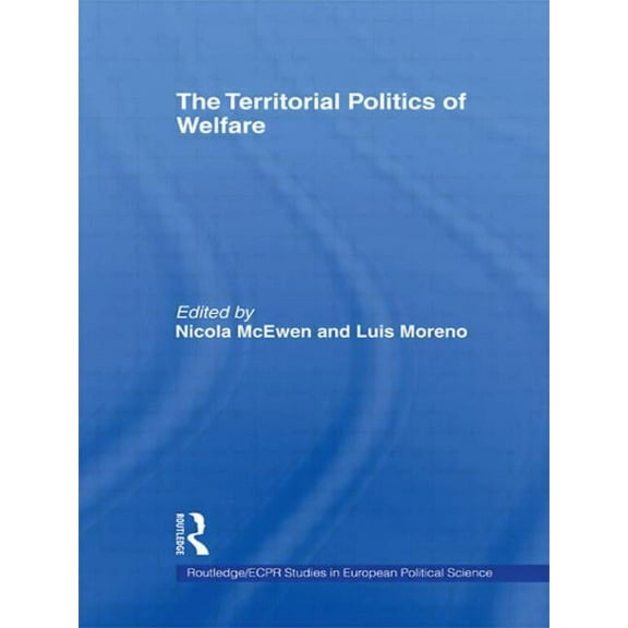 Routledge/ECPR Studies in European Polit The Territorial Politics of Welfare, (Paperback)