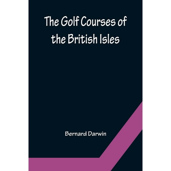 The Golf Courses of the British Isles, (Paperback)