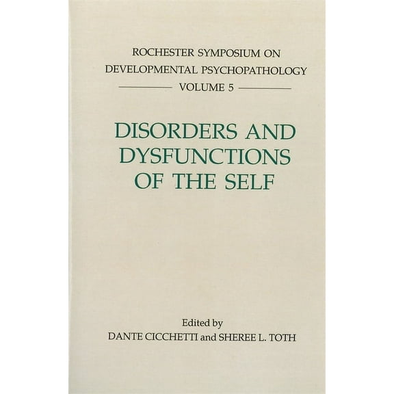 Rochester Symposium on Developmental Psy Disorders and Dysfunctions of the Self, Book 5, (Hardcover)