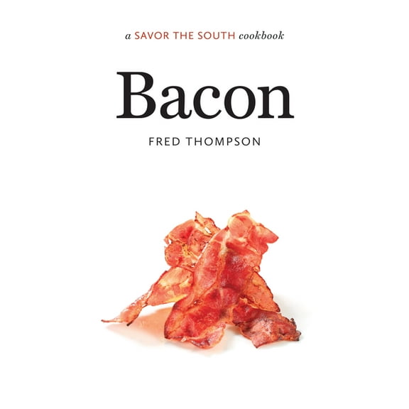 Savor the South Cookbooks Bacon: A Savor the South Cookbook, (Hardcover)