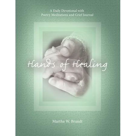Hands of Healing : A Daily Devotional with Poetry Meditations and Grief (Best Literary Journals For Poetry)