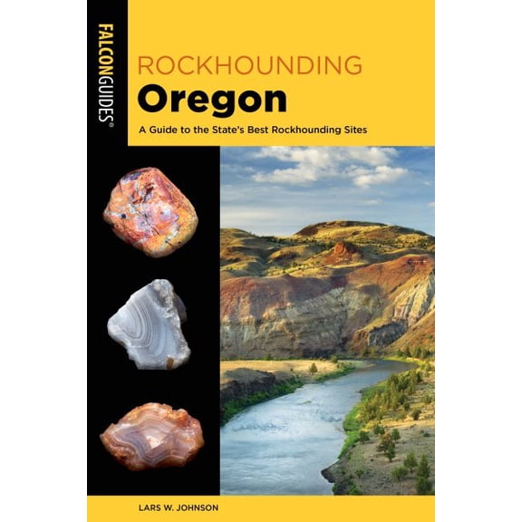 Pre-Owned Rockhounding Oregon: A Guide to the State's Best Rockhounding Sites (Rockhounding Series), 9781493059669, 1493059661, Paperback, Second edition