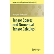 Springer Computational Mathematics: Tensor Spaces and Numerical Tensor Calculus (Hardcover)