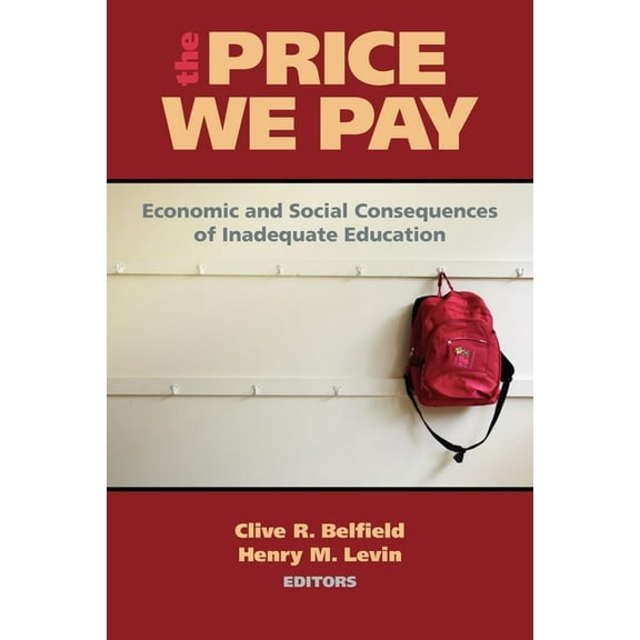 Price We Pay: Economic and Social Consequences of Inadequate Education, (Paperback)