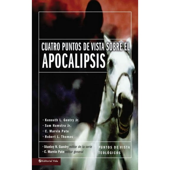 Puntos de Vista Teologicos El Cuatro Puntos de Vista Sobre El Apocalipsis, (Paperback)