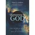 thumbnail image 1 of Pre-Owned Tomorrow's God: The Hebrew Lord in an Age of Science (Paperback) by Robert N Goldman, Mary L Radnofsky, Judith Ann Goldman, 1 of 1