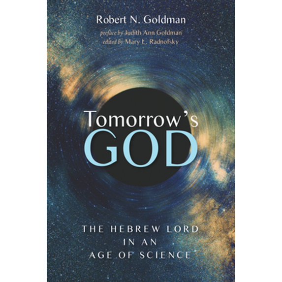 Pre-Owned Tomorrow's God: The Hebrew Lord in an Age of Science (Paperback) by Robert N Goldman, Mary L Radnofsky, Judith Ann Goldman