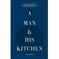 thumbnail image 1 of Pre-Owned A Man & His Kitchen: Classic Home Cooking and Entertaining with Style at the Wm Brown Farm (Hardcover) 1648290582 9781648290589, 1 of 2