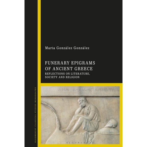 Funerary Epigrams of Ancient Greece: Reflections on Literature, Society and Religion, (Paperback)