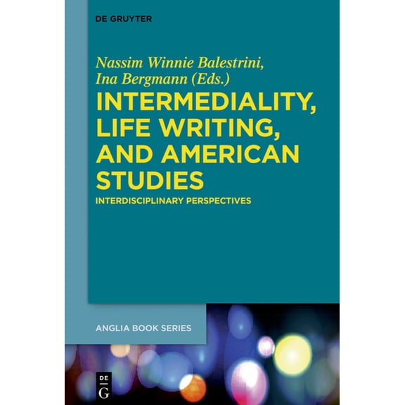 Buchreihe Der Anglia / Anglia Book Intermediality, Life Writing, and American Studies: Interdisciplinary Perspectives, Book 61, (Hardcover)