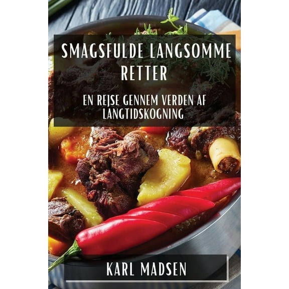 Smagsfulde Langsomme Retter: En Rejse gennem Verden af Langtidskogning, (Paperback)