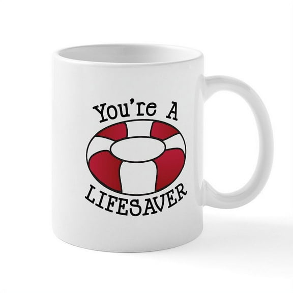 CafePress - You're A Lifesaver Mugs - 11 oz Ceramic Mug - Novelty Coffee Tea Cup