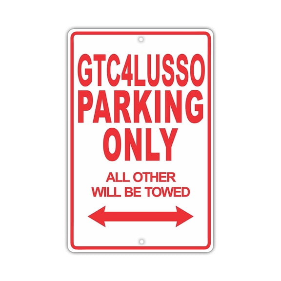 FERRARI GTC4LUSSO Parking Only All Others Will Be Towed Ridiculous Funny Novelty Garage Aluminum Sign 8"x12" Plate