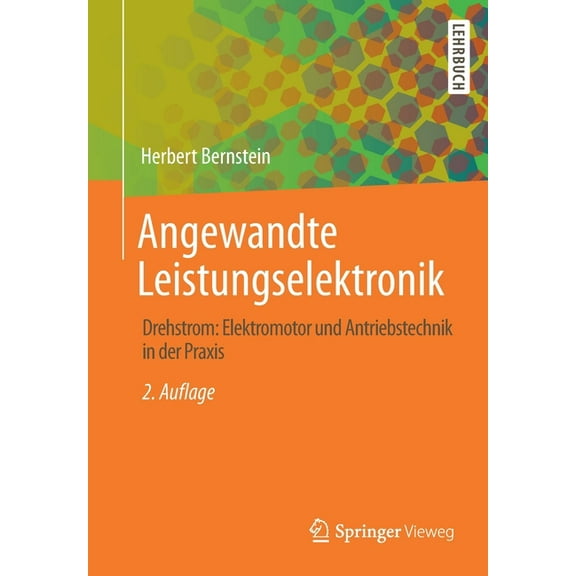 Angewandte Leistungselektronik: Drehstrom: Elektromotor Und Antriebstechnik in Der PRAXIS, (Paperback)