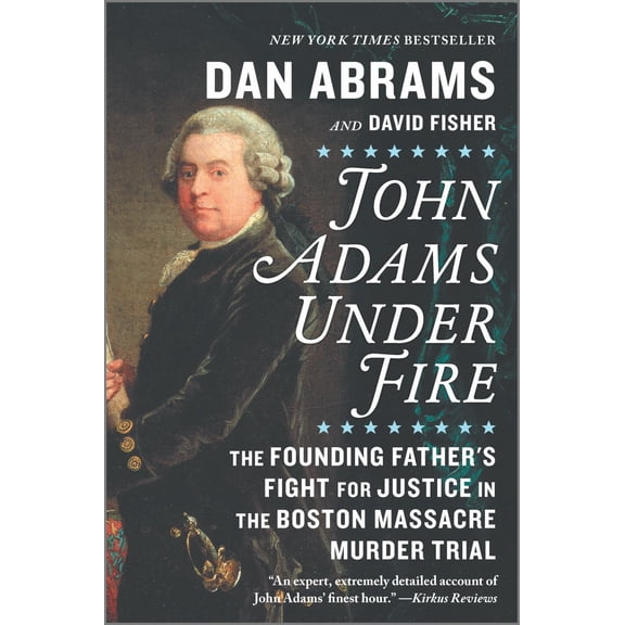 John Adams under Fire: The Founding Father's Fight for Justice in the Boston Massacre Murder Trial (Paperback)