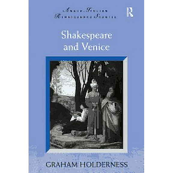 Anglo-Italian Renaissance Studies Shakespeare and Venice, (Paperback)