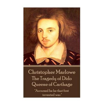 Christopher Marlowe - The Tragedy of Dido Queene of Carthage : 