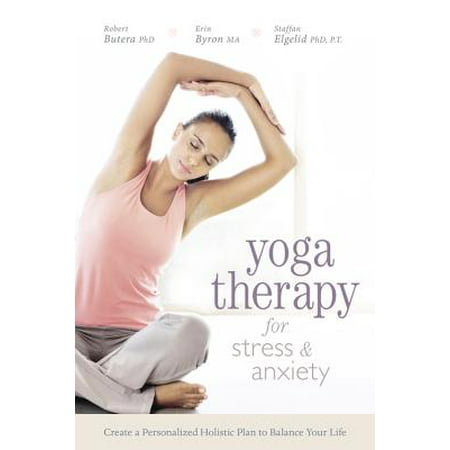 Yoga Therapy for Stress and Anxiety : Create a Personalized Holistic Plan to Balance Your (Best Diet For Stress And Anxiety)