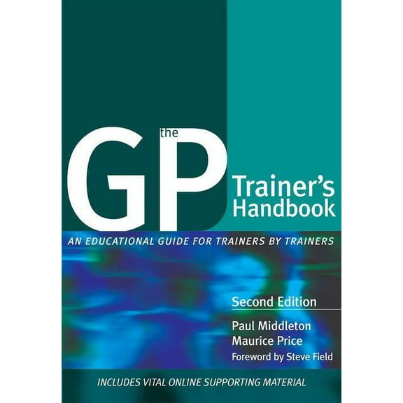 The GP Trainer's Handbook: An Educational Guide for Trainers by Trainers, (Paperback)