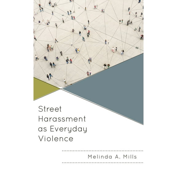 Street Harassment as Everyday Violence, (Hardcover)