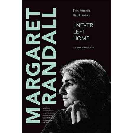 I Never Left Home: Poet Feminist Revolutionary (Hardcover)