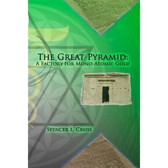 Pre-Owned The Great Pyramid: A Factory for Mono-Atomic Gold