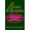 thumbnail image 1 of Pre-Owned Greater Expectations: Overcoming the Culture of Indulgence in America's Homes and Schools (Hardcover) 0029069351 9780029069356, 1 of 1