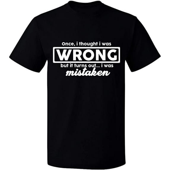 Unisex T-Shirt, I Thought I Was Wrong, Slim Fit, Short Sleeve Sweater - Black X-Large