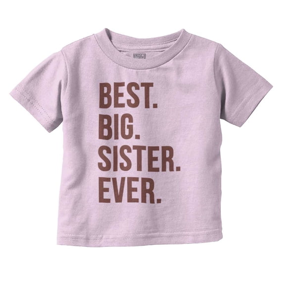 Best Big Sister Ever Older Sibling Youth T Shirt Tee Girls Infant Toddler Brisco Brands 18M