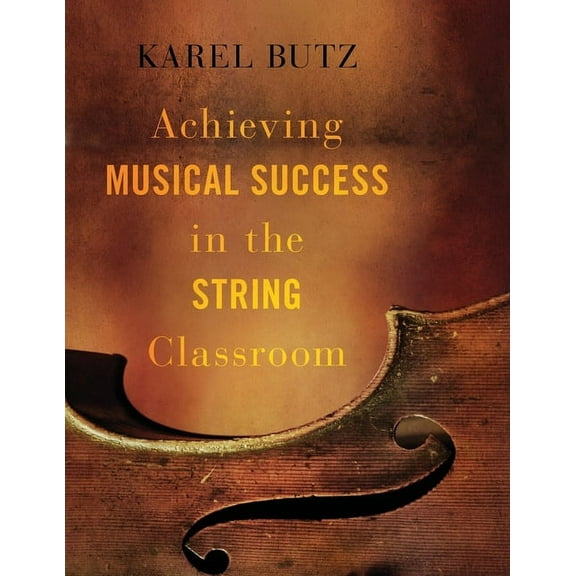 Achieving Musical Success in the String Classroom, (Paperback)