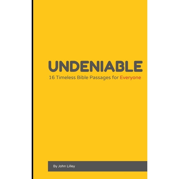 Undeniable: 16 Timeless Bible Passages for Everyone, (Paperback)