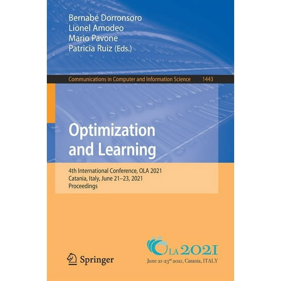 Communications in Computer and Informati Optimization and Learning: 4th International Conference, Ola 2021, Catania, Italy, June 21-23, 2021, Proceedings, Book 1443, (Paperback)