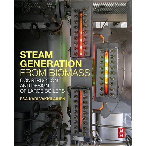 Steam Generation from Biomass: Construction and Design of Large Boilers, (Paperback)