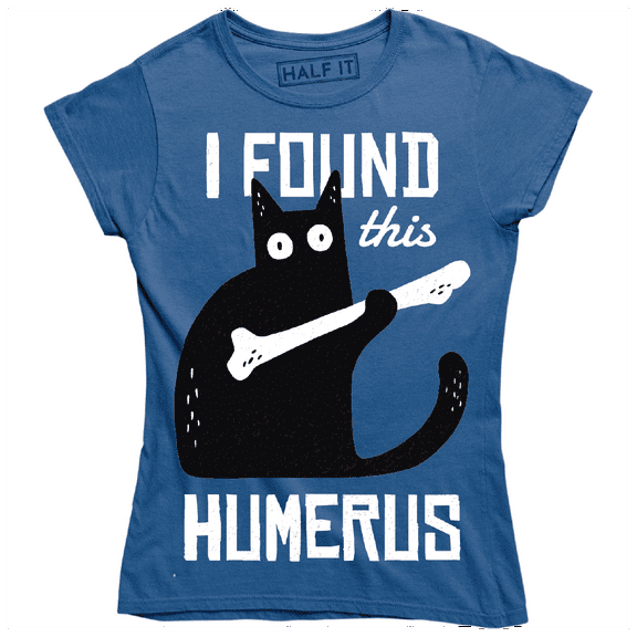 I Found This Humerus Funny Cat Holding Human Bone Women's T-Shirt