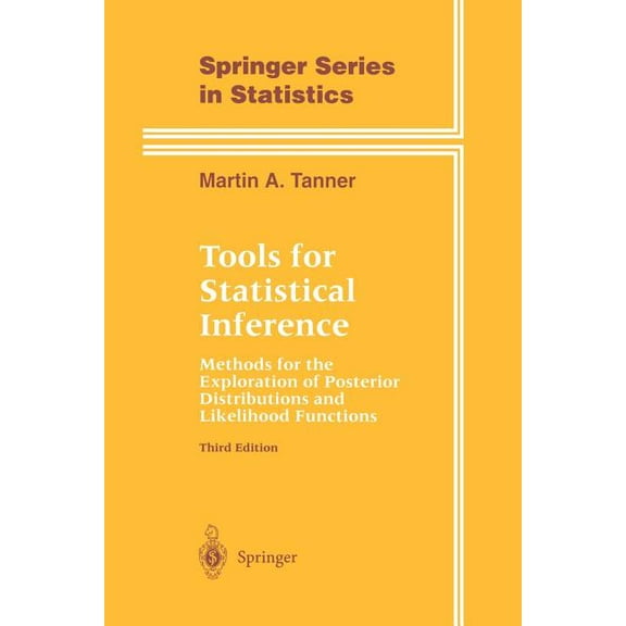Springer Statistics Tools for Statistical Inference: Methods for the Exploration of Posterior Distributions and Likelihood Functions, (Paperback)