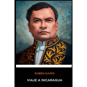 Ruben Dario - Viaje a Nicaragua (Paperback)
